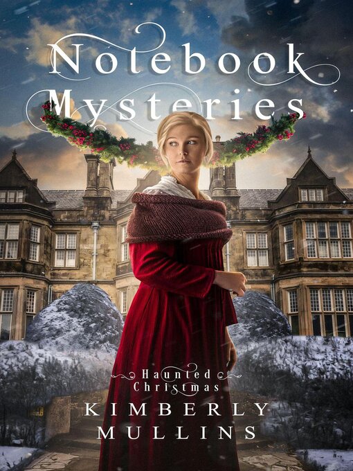 Title details for Notebook mysteries ~Haunted Christmas by Kimberly Mullins - Available
